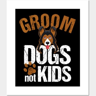 Groom Dogs not kids - Dog Owners Posters and Art